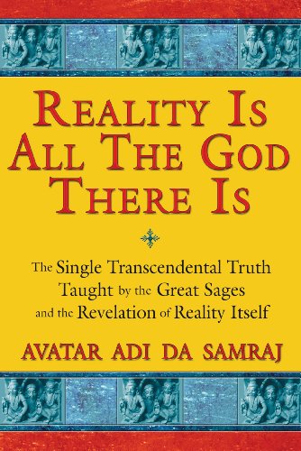 Beispielbild fr Reality Is All The God There Is: The Single Transcendental Truth Taught by the Great Sages and the Revelation of Reality Itself zum Verkauf von SecondSale