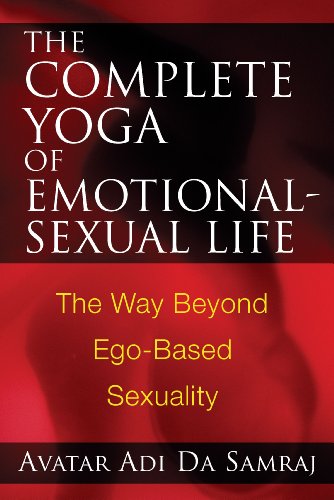 Stock image for The Complete Yoga of Emotional-Sexual Life: The Way Beyond Ego-Based Sexuality for sale by Front Cover Books