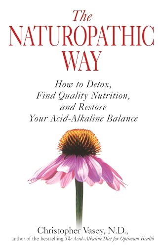 Stock image for The Naturopathic Way - How to Detox, Find Quality Nutrition, and Restore Your Acid-Alkaline Balance for sale by Veronica's Books