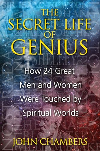 9781594772726: The Secret Life of Genius: How 24 Great Men and Women Were Touched by Spiritual Worlds