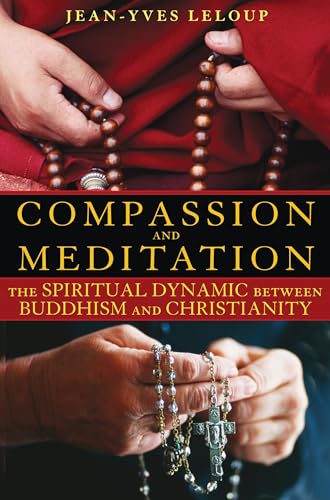 9781594772771: Compassion and Meditation: The Spiritual Dynamic Between Buddhism and Christianity
