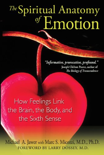 Stock image for The Spiritual Anatomy of Emotion: How Feelings Link the Brain, the Body, and the Sixth Sense for sale by Hippo Books