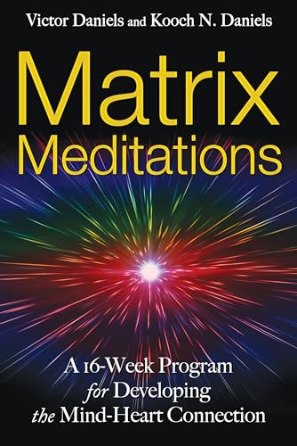 9781594772917: Matrix Meditations: A 16-Week Program for Developing the Mind-Heart Connection