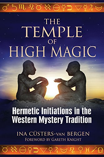 Beispielbild fr The Temple of High Magic: Hermetic Initiations in the Western Mystery Tradition zum Verkauf von Ergodebooks