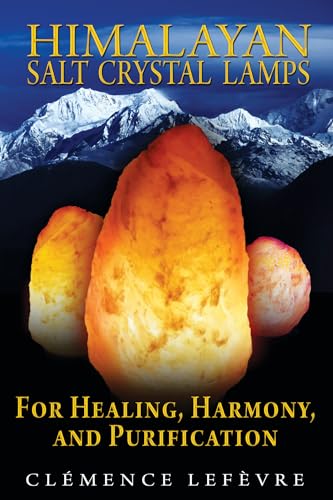 9781594773099: Himalayan Salt Crystal Lamps: For Healing, Harmony, and Purification