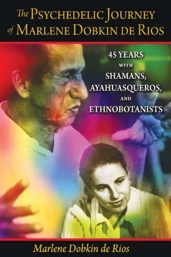 Beispielbild fr Psychedelic Journey of Marlene Dobkin de Rios: 45 Years with Shamans, Ayahuasqueros, & Ethnobotanists zum Verkauf von Powell's Bookstores Chicago, ABAA