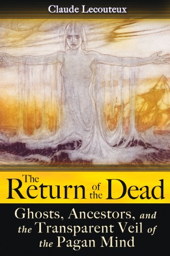 Stock image for The Return of the Dead: Ghosts, Ancestors, and the Transparent Veil of the Pagan Mind for sale by Irish Booksellers