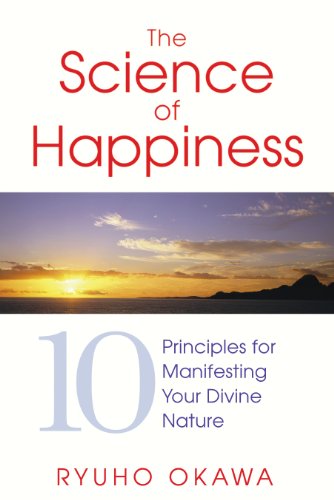 The Science of Happiness: 10 Principles for Manifesting Your Divine Nature (9781594773204) by Okawa, Ryuho