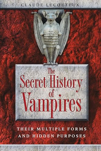 Stock image for The Secret History of Vampires : Their Multiple Forms and Hidden Purposes for sale by Better World Books