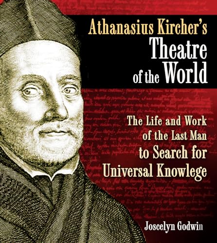 9781594773297: Athanasius Kircher's Theatre of the World: The Life and Work of the Last Man to Search for Universal Knowledge