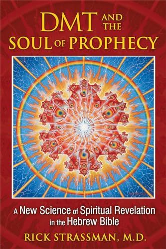 DMT and the Soul of Prophecy; A New Science of Spiritual Revelation in the Hebrew Bible