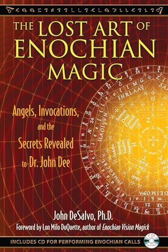 Lost Art of Enochian Magic: Angels, Invocations, and the Secrets Revealed to Dr. John Dee [With C...