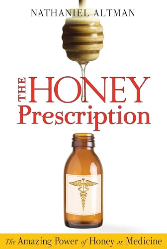 9781594773464: The Honey Prescription: The Amazing Power of Honey as Medicine