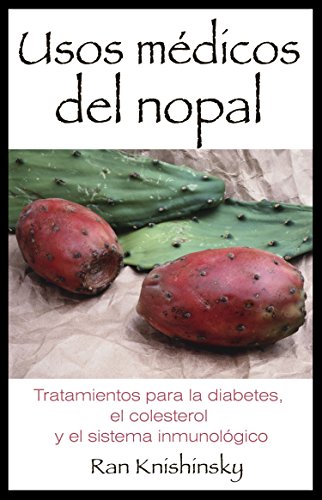 Stock image for Usos mdicos del nopal: Tratamientos para la diabetes, el colesterol y el sistema inmunolgico (Spanish Edition) for sale by Ergodebooks