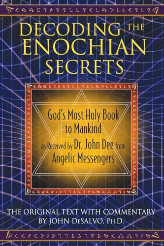9781594773648: Decoding the Enochian Secrets: God's Most Holy Book to Mankind as Received by Dr. John Dee from Angelic Messengers
