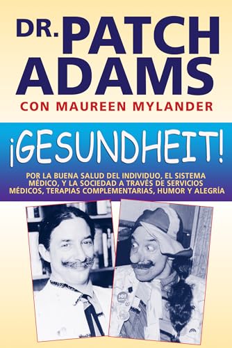 Imagen de archivo de Gesundheit!: Por la buena salud del individuo, el sistema m?dico, y la sociedad a trav?s de servicios m?dicos, terapias complementarias, humor y alegr?a (Spanish Edition) a la venta por SecondSale