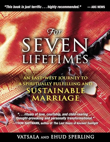 Beispielbild fr For Seven Lifetimes: An East-West Journey to a Spiritually Fulfilling and Sustainable Marriage zum Verkauf von Wonder Book