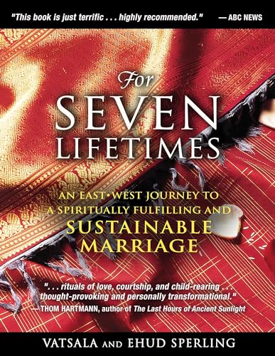 For Seven Lifetimes: An Eastâ€“West Journey to a Spiritually Fulfilling and Sustainable Marriage (9781594773730) by Sperling, Vatsala; Sperling, Ehud