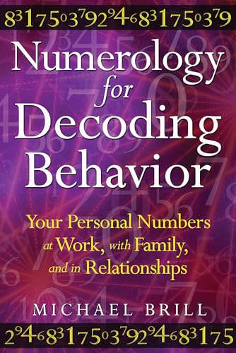 Stock image for Numerology for Decoding Behavior: Your Personal Numbers at Work, with Family, and in Relationships for sale by SecondSale