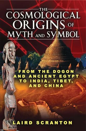 Beispielbild fr The Cosmological Origins of Myth and Symbol: From the Dogon and Ancient Egypt to India, Tibet, and China zum Verkauf von Wonder Book