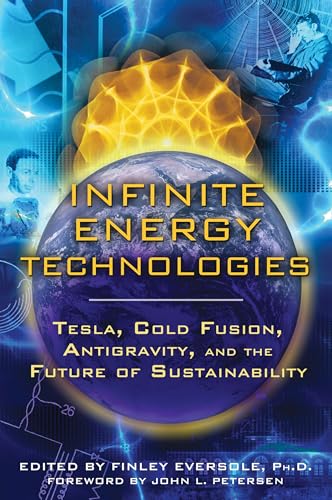 INFINITE ENERGY TECHNOLOGIES: Tesla, Cold Fusion, Antigravity & The Future Of Sustainability