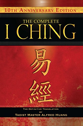 Stock image for The Complete I Ching ? 10th Anniversary Edition: The Definitive Translation by Taoist Master Alfred Huang for sale by Open Books