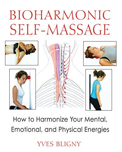 Stock image for Bioharmonic Self-Massage: How to Harmonize Your Mental, Emotional, and Physical Energies for sale by ThriftBooks-Atlanta