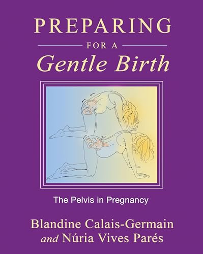 9781594773884: Preparing for a Gentle Birth: The Pelvis in Pregnancy