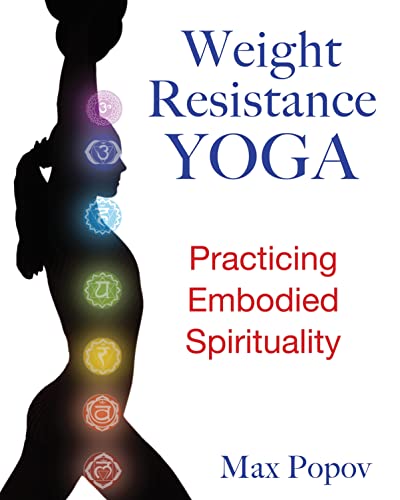 Beispielbild fr Weight-Resistance Yoga: Practicing Embodied Spirituality zum Verkauf von WorldofBooks