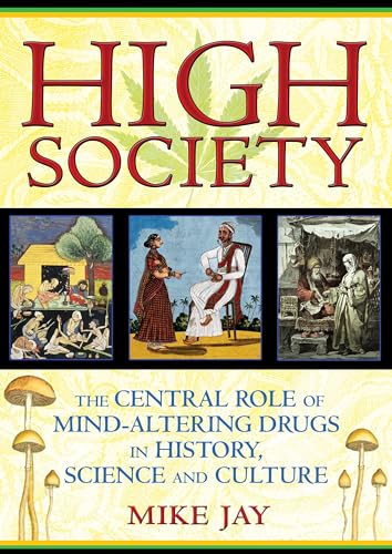 Beispielbild fr High Society: The Central Role of Mind-Altering Drugs in History, Science, and Culture zum Verkauf von Decluttr