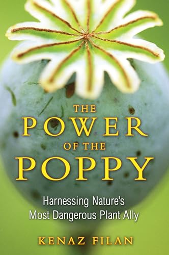 Stock image for The Power of the Poppy: Harnessing Nature's Most Dangerous Plant Ally for sale by BooksRun