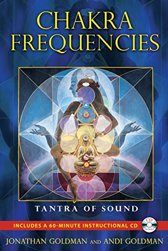 Chakra Frequencies: Tantra of Sound (9781594774041) by Goldman, Jonathan; Goldman, Andi