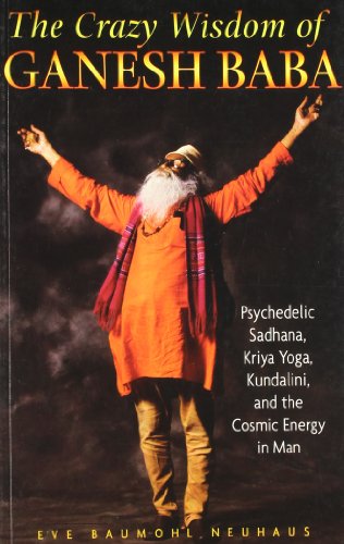 9781594774072: The Crazy Wisdom Of Ganesh Baba [Paperback] [Jan 01, 2014] Eve Baumohl Neuhaus