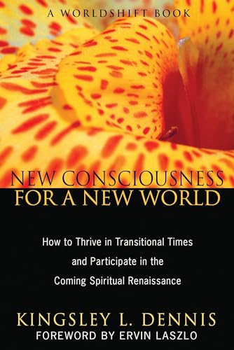 Stock image for New Consciousness for a New World: How to Thrive in Transitional Times and Participate in the Coming Spiritual Renaissance for sale by Ergodebooks