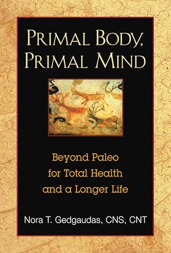 Imagen de archivo de Primal Body, Primal Mind: Beyond Paleo for Total Health and a Longer Life a la venta por Orion Tech