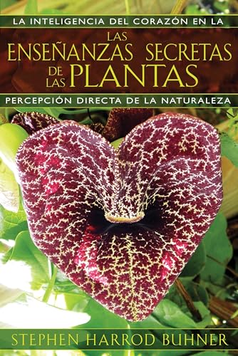9781594774140: Las enseanzas secretas de las plantas: La inteligencia del corazn en la percepcin directa de la naturaleza (Spanish Edition)