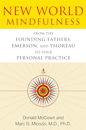 9781594774249: New World Mindfulness: From the Founding Fathers, Emerson, and Thoreau to Your Personal Practice