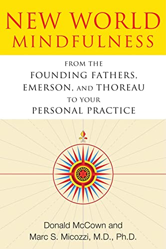 9781594774249: New World Mindfulness: From the Founding Fathers, Emerson, and Thoreau to Your Personal Practice