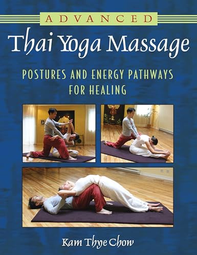 Beispielbild fr Advanced Thai Yoga Massage: Postures and Energy Pathways for Healing zum Verkauf von Books From California