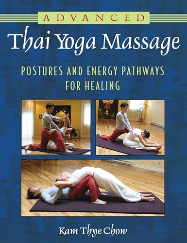 Stock image for Advanced Thai Yoga Massage: Postures and Energy Pathways for Healing for sale by Books From California