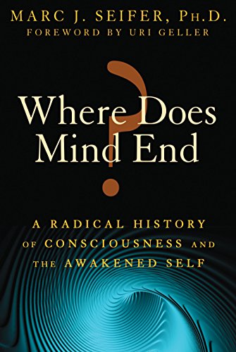 Stock image for Where Does Mind End? : A Radical History of Consciousness and the Awakened Self for sale by Better World Books