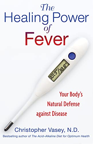 Beispielbild fr The Healing Power of Fever: Your Body's Natural Defense against Disease zum Verkauf von ZBK Books
