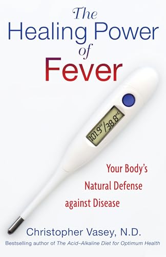 Stock image for The Healing Power of Fever: Your Body's Natural Defense against Disease for sale by ZBK Books