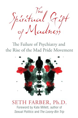 Stock image for The Spiritual Gift of Madness: The Failure of Psychiatry and the Rise of the Mad Pride Movement for sale by BooksRun