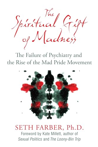 9781594774485: The Spiritual Gift of Madness: The Failure of Psychiatry and the Rise of the Mad Pride Movement