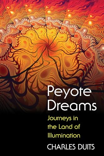Imagen de archivo de Peyote Dreams: Journeys in the Land of Illumination a la venta por SecondSale