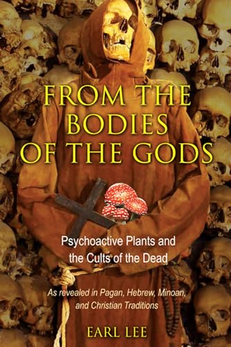 9781594774584: From the Bodies of the Gods: Psychoactive Plants and the Cults of the Dead