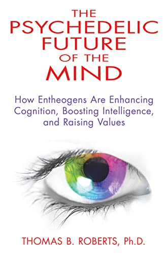 Beispielbild fr Psychedelic Future of the Mind: How Entheogens Are Enhancing Cognition, Boosting Intelligence, and Raising Values zum Verkauf von WorldofBooks
