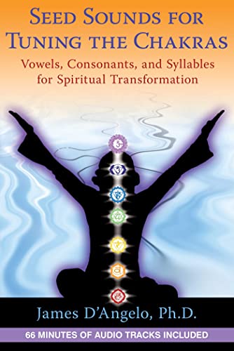 Beispielbild fr Seed Sounds for Tuning the Chakras: Vowels, Consonants, and Syllables for Spiritual Transformation zum Verkauf von Wonder Book