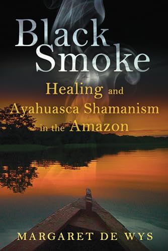 9781594774621: Black Smoke: Healing and Ayahuasca Shamanism in the Amazon